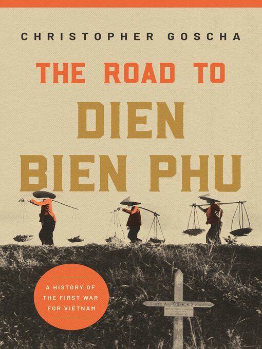 Title details for The Road to Dien Bien Phu by Christopher Goscha - Wait list